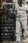 Image for The longest rescue: the life and legacy of Vietnam POW William A. Robinson