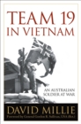 Image for Team 19 in Vietnam: an Australian soldier at war