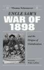 Image for Uncle Sam&#39;s War of 1898 and the origins of globalization