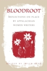 Image for Bloodroot: reflections on place by Appalachian women writers