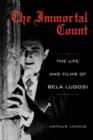 Image for Immortal Count: The Life and Films of Bela Lugosi