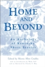 Image for Home and beyond: an anthology of Kentucky short stories