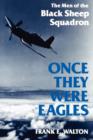 Image for Once they were eagles: the men of the Black Sheep Squadron