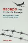 Image for Escape from Hitler&#39;s Europe: an American airman behind enemy lines