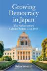 Image for Growing Democracy in Japan : The Parliamentary Cabinet System since 1868