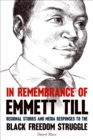 Image for In remembrance of Emmett Till: regional stories and media responses to the Black freedom struggle