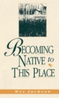 Image for Becoming Native to This Place