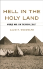 Image for Hell in the Holy Land: World War I in the Middle East