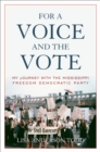 Image for For a voice and the vote: my journey with the Mississippi Freedom Democratic Party