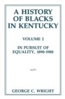 Image for History of Blacks in Kentucky: In Pursuit of Equality, 1890-1980