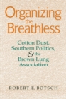 Image for Organizing the Breathless : Cotton Dust, Southern Politics, and the Brown Lung Association