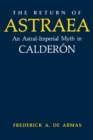 Image for The Return of Astraea : An Astral-Imperial Myth in Calderon