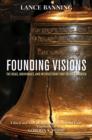 Image for Founding visions: the ideas, individuals, and intersections that created America