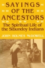 Image for Sayings of the Ancestors : The Spiritual Life of the Sibundoy Indians