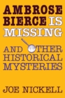 Image for Ambrose Bierce is Missing : And Other Historical Mysteries