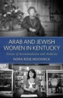 Image for Arab and Jewish women in Kentucky  : stories of accommodation and audacity
