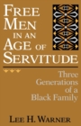 Image for Free Men in an Age of Servitude : Three Generations of a Black Family