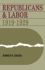 Image for Republicans and Labor : 1919-1929