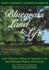 Image for Bluegrass Land and Life : Land Character, Plants, and Animals of the Inner Bluegrass Region of Kentucky: Past, Present, and Future