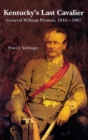Image for Kentucky&#39;s Last Cavalier: General William Preston, 1816-1887