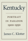 Image for Kentucky: Portrait in Paradox, 1900-1950