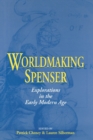 Image for Worldmaking Spenser  : explorations in the early modern age