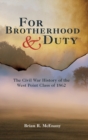 Image for For brotherhood and duty  : the Civil War history of the West Point class of 1862