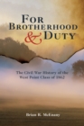 Image for For brotherhood and duty: the Civil War history of the West Point class of 1862