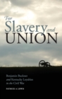 Image for For slavery and union  : Benjamin Buckner and Kentucky loyalties in the Civil War
