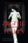 Image for Ziegfeld and his follies: a biography of Broadway&#39;s greatest producer