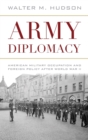 Image for Army diplomacy  : American military occupation and foreign policy after World War II