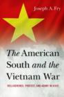 Image for The American South and the Vietnam War: belligerence, protest, and agony in Dixie