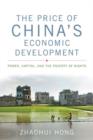 Image for The price of China&#39;s economic development  : power, capital, and the poverty of rights