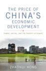 Image for The price of China&#39;s economic development: power, capital, and the poverty of rights