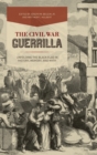 Image for The Civil War guerrilla  : unfolding the black flag in history, memory, and myth