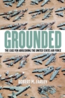 Image for Grounded  : the case for abolishing the United States Air Force