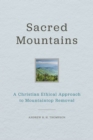 Image for Sacred Mountains : A Christian Ethical Approach to Mountaintop Removal