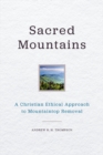 Image for Sacred Mountains: A Christian Ethical Approach to Mountaintop Removal
