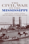Image for The Civil War on the Mississippi: Union Sailors, Gunboat Captains, and the Campaign to Control the River