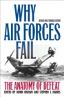 Image for Why Air Forces Fail, Revised and Expanded Edition: The Anatomy of Defeat
