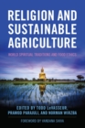 Image for Religion and Sustainable Agriculture: World Spiritual Traditions and Food Ethics