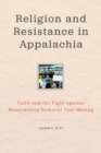 Image for Religion and Resistance in Appalachia: Faith and the Fight against Mountaintop Removal Coal Mining