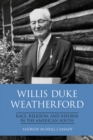 Image for Willis Duke Weatherford: race, religion, and reform in the American south
