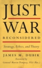 Image for Just war reconsidered  : strategy, ethics, and theory