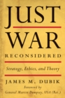 Image for Just War Reconsidered: Strategy, Ethics, and Theory