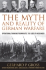 Image for The myth and reality of German warfare  : operational thinking from Moltke the Elder to Heusinger