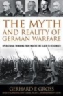 Image for The myth and reality of German warfare: operational thinking from Moltke the Elder to Heusinger