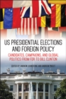 Image for US presidential elections and foreign policy: candidates, campaigns, and global politics from FDR to Bill Clinton