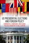 Image for US presidential elections and foreign policy: candidates, campaigns, and global politics from FDR to Bill Clinton