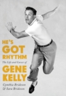 Image for He&#39;s got rhythm  : the life and career of Gene Kelly